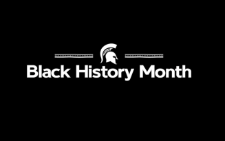 White Michigan State University helmet logo above the words ‘Black History Month’ on a black background.